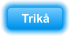 Trik�