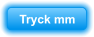 Tryck mm
